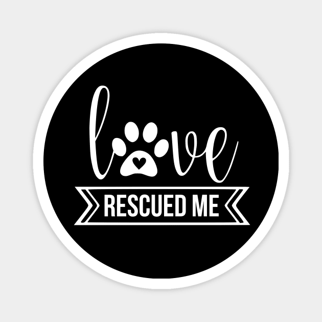 Love rescued me - cute dog quotes Magnet by podartist